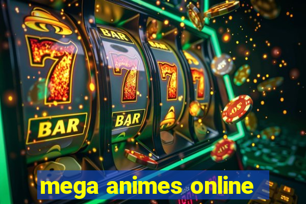 mega animes online